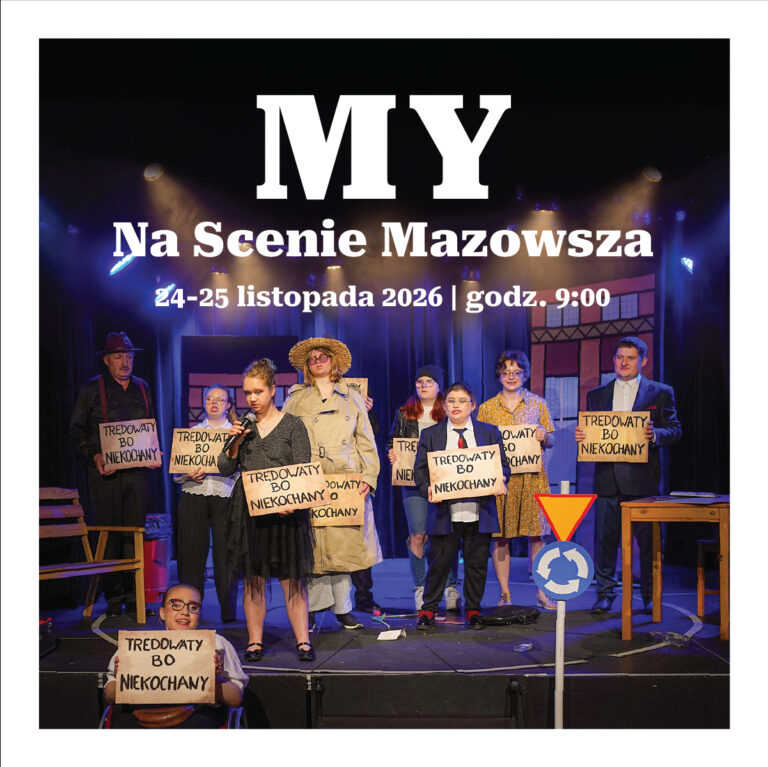 Plakat Regionalnego Konkursu Teatralnego Osób z Niepełnosprawnościami "My na Scenie Mazowsza". Na zdjęciu grupa aktorów podczas spektaklu teatralnego.